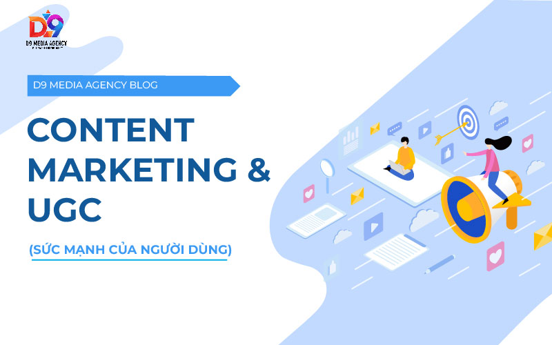 Content Marketing & UGC: Sức Mạnh Người Dùng